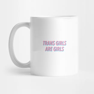 TRANS GIRLS ARE GIRLS Mug